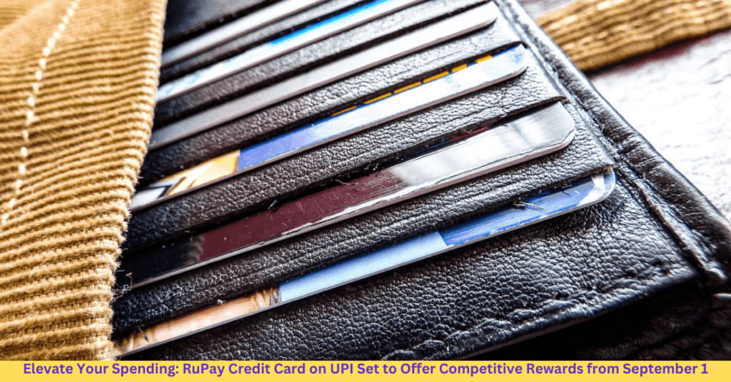 Elevate Your Spending: RuPay Credit Card on UPI Set to Offer Competitive Rewards from September 1 1 RuPay Credit Card on UPI